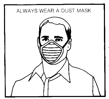 ALWAYS WEAR A DUST MASK